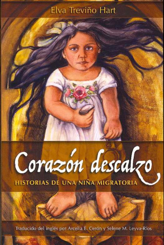 Corazon Descalzo: Historias de una Nina Migratoria = Barefoot Heart