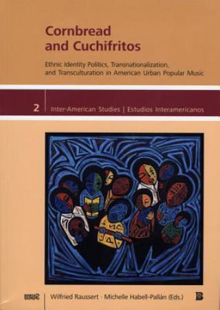 Cornbread and Cuchifritos: Ethnic Identity Politics, Transnationalization, and Transculturation in American Urban Popular Music