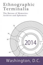Ethnographic Terminalia, Washington D.C., 2014: The Bureau of Memories: Archives and Ephemera