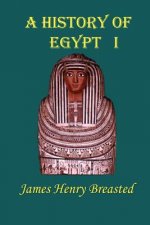 A History of Egypt, Part 1: From the Earliest Time to the Persian Conquest