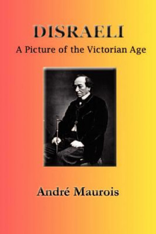 Disraeli: A Picture of the Victorian Age