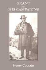 Grant and His Campaigns: A Military Biography