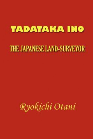 Tadataka Ino: The Japanese Land-Surveyor