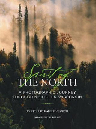 Spirit of the North: A Photographic Journey Through Northern Wisconsin