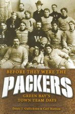Before They Were the Packers: Green Bay's Town Team Days