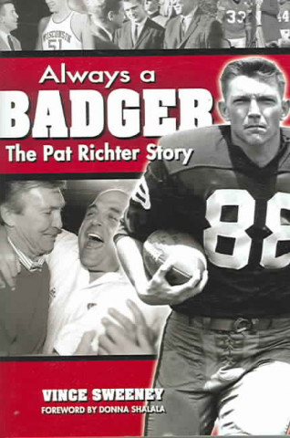 Always a Badger: The Pat Richter Story
