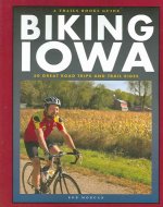 Biking Iowa: 50 Great Road Trips and Trail Rides
