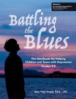 Battling the Blues, Grades 3-8: The Handbook for Helping Children and Teens with Depression