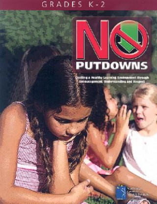 No Putdowns: Grades K-2: Creating a Healthy Learning Environment Through Encouragement, Understanding and Repsect