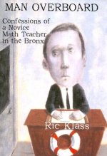 Man Overboard: Confessions of a Novice Math Teacher in the Bronx