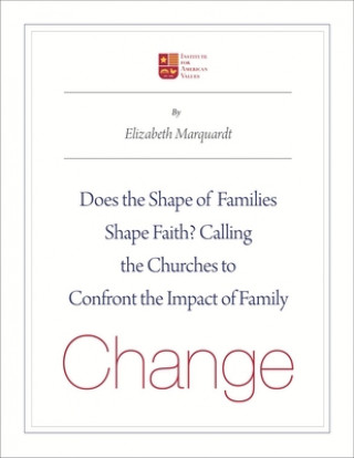 Does the Shape of Families Shape Faith?: Challenging the Churches to Confront the Impact of Family Change