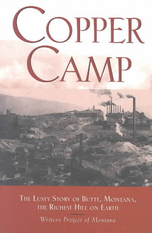 Copper Camp: The Lusty Story of Butte, Montana