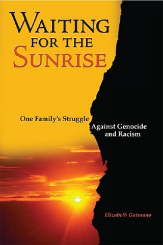 Waiting for the Sunrise: One Family's Struggle Against Genocide and Racism