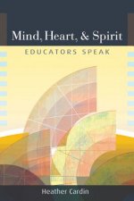 Mind, Heart, and Spirit: Educators Speak