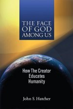 The Face of God Among Us: How the Creator Educates Humanity