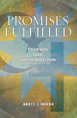 Promises Fulfilled: Christianity, Islam, and the Bahai Faith