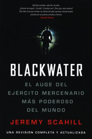 Blackwater: El Auge del Ejercito Mercenario Mas Poderoso del Mundo
