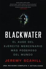 Blackwater: El Auge del Ejercito Mercenario Mas Poderoso del Mundo