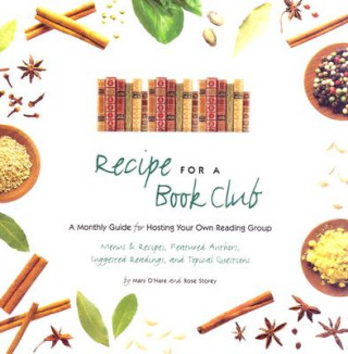 Recipe for a Book Club: A Monthly Guide for Hosting Your Own Reading Group