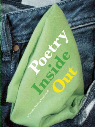 Poetry Inside Out: A Creative Writing Workbook