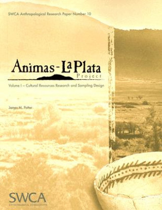 Animas-La Plata Project, Volume 1: Cultural Resources Research and Sampling Design