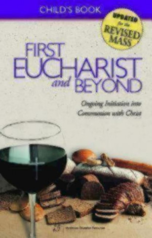 First Eucharist and Beyond, Child's Book: Ongoing Initiation Into Communion with Christ