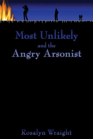 Most Unlikely and the Angry Arsonist: Lesbian Adventure Club: Book 14.5