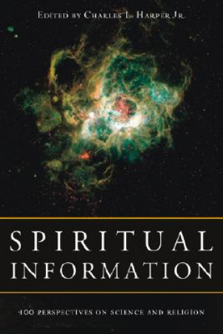 Spiritual Information: 100 Perspectives on Science and Religion