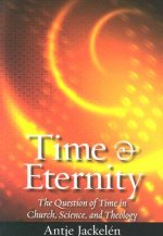Time & Eternity: The Question of Time in Church, Science and Theology