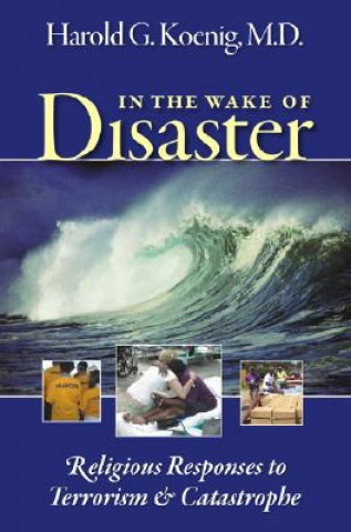 In the Wake of Disaster: Religious Responses to Terrorism & Catastrophe
