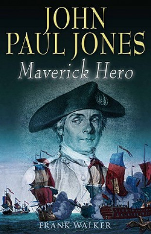 John Paul Jones: Maverick Hero