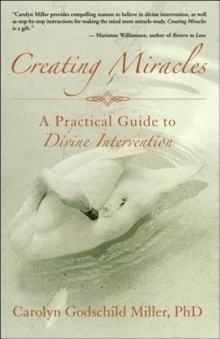 Creating Miracles: A Practical Guide to Divine Intervention