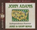 John Adams: Independence Forever
