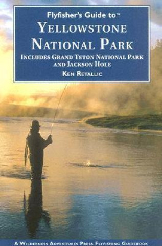 Yellowstone National Park: Including Grand Teton National Park and Jackson Hole