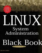 Linux System Administration Black Bk: The Definitive Guide to Deploying and Configuring the Leading Open Source Operating System