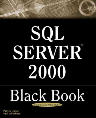 SQL Server 2000 Black Book: A Resource for Real World Database Solutions and Techniques