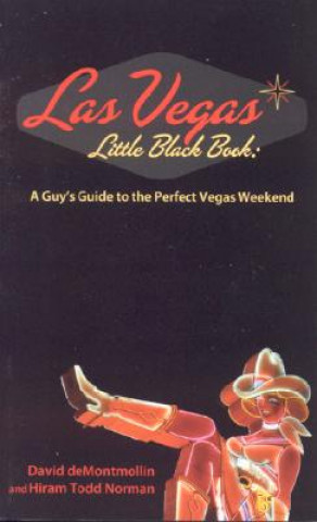 Las Vegas Little Black Book: A Guy's Guide to the Perfect Vegas Weekend