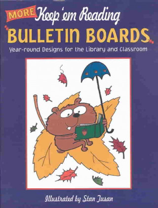 More Keep'em Reading Bulletin Boards: Year-Round Designs for the Library and Classroom