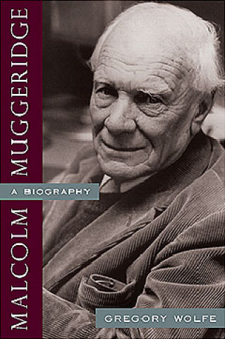 Malcolm Muggeridge: A Biography