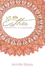 Esther: Reflections from an Unexpected Life