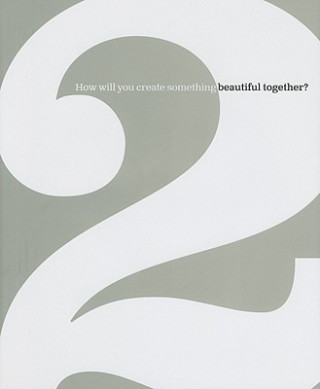 2: How Will You Create Something Beautiful Together?