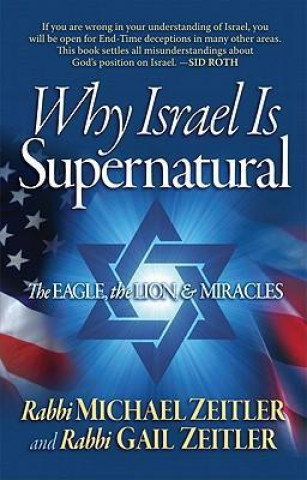 Why Israel Is Supernatural: The Eagle, the Lion, & Miracles