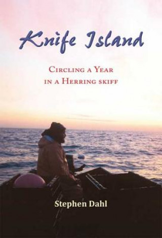 Knife Island: Circling a Year in a Herring Skiff