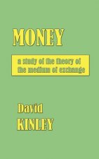 Money: A Study of the Theory of the Medium of Exchange.