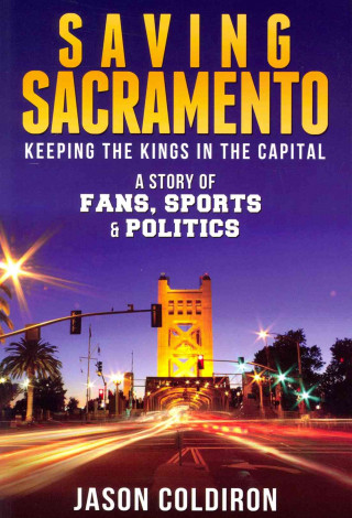 Saving Sacramento: A Story of Fans, Sports & Politics