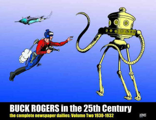 Buck Rogers in the 25th Century, Volume Two: The Complete Newspaper Dailies: 1930-1932