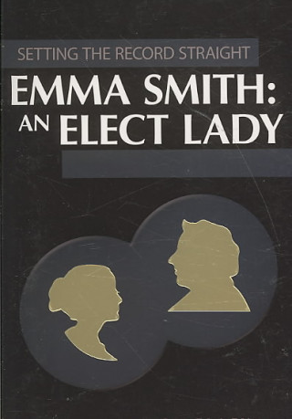 Emma Smith: An Elect Lady