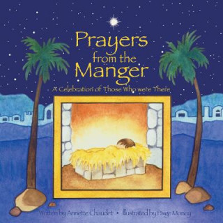 Prayers from the Manger, a Celebration of Those Who Were There