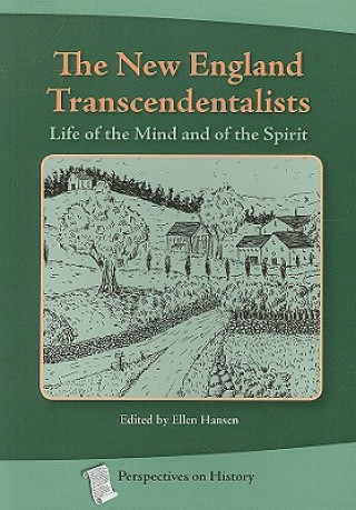 The New England Transcendentalists: Life of the Mind and of the Spirit