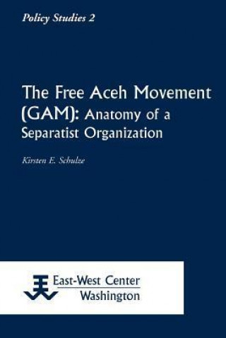 The Free Aceh Movement (Gam): Anatomy of a Separatist Organization